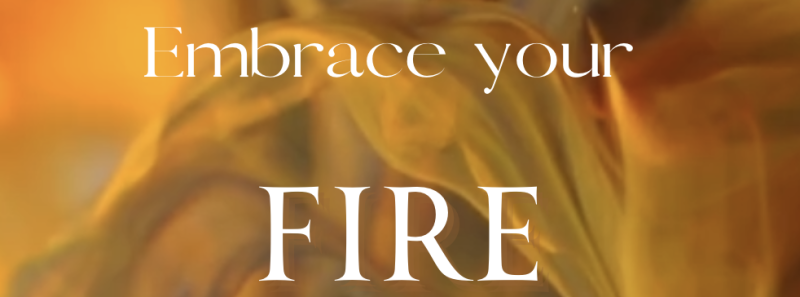 Pure Feminine · Embrace your Fire