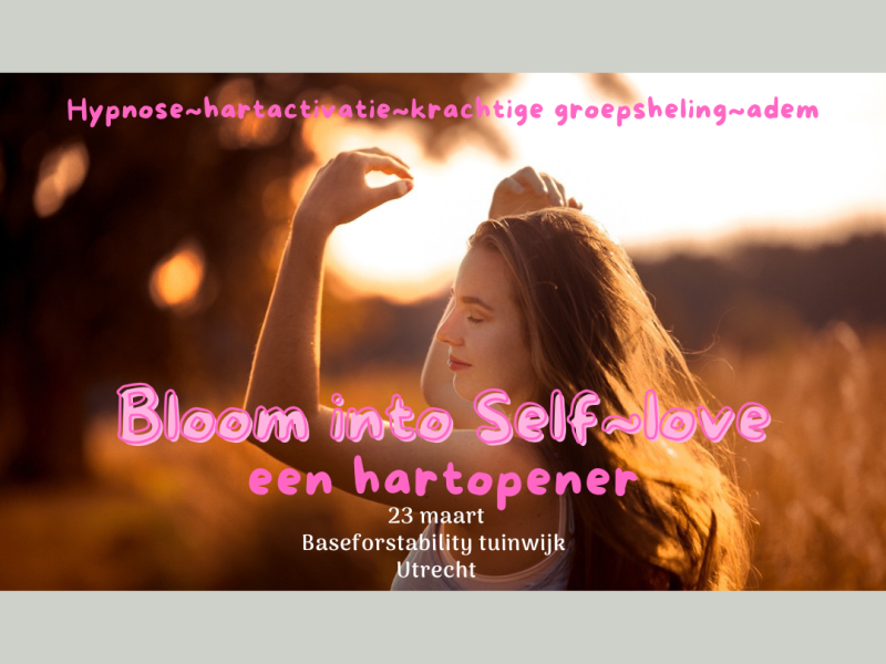 Bloom into Self~Love - een hartopener - Sanación, Otros talleres