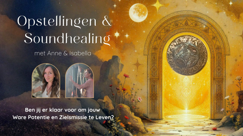 Opstellingen & Soundhealing met Anne & Isabella