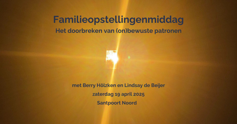 Familieopstellingenmiddag met Berry Hölzken en Lindsay de Beijer - Familieopstellingen, Systemisch werk, Persoonlijke Ontwikkeling