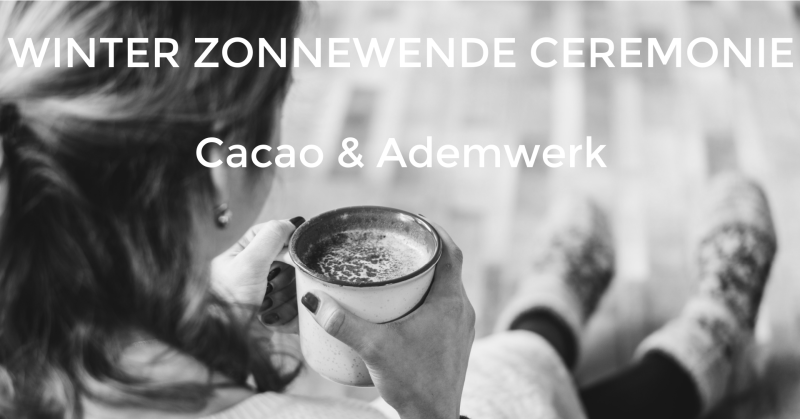 WINTER ZONNEWENDE CEREMONIE | Healing Cirkel met Cacao & Ademwerk