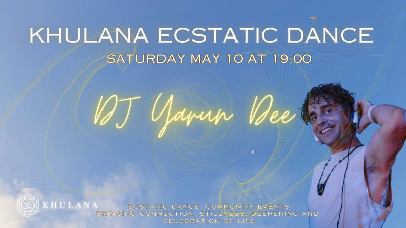 Khulana Ecstatic Dance DJ Yarun Dee - Ecstatic Dance