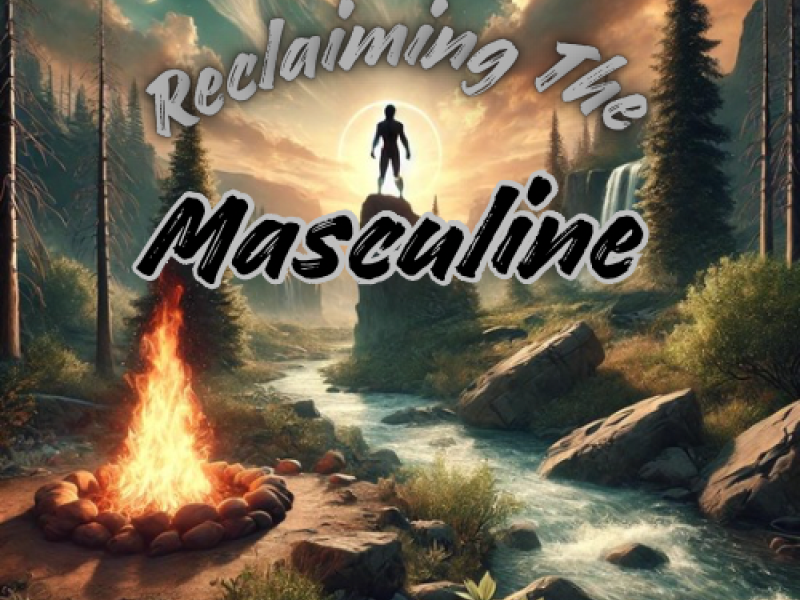 Reclaiming the Masculine