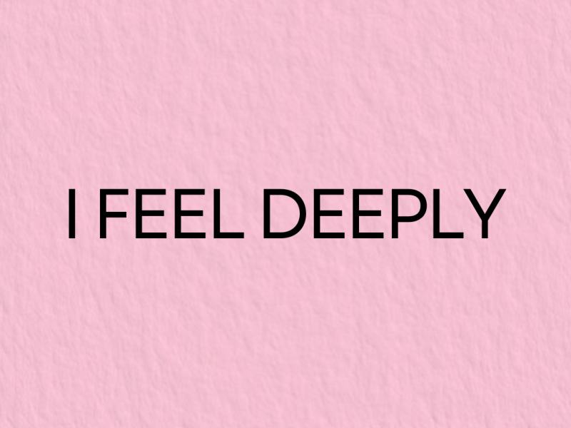I FEEL DEEPLY